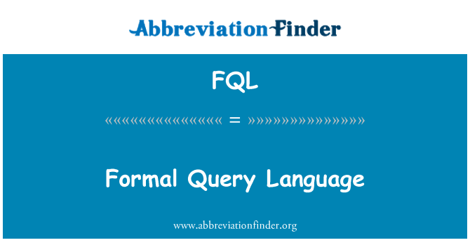 FQL: Formal Query Language