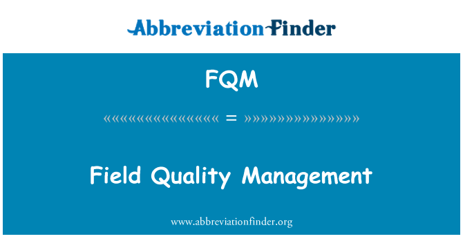 FQM: Field Quality Management