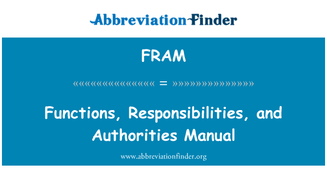 FRAM: Functions, Responsibilities, and Authorities Manual