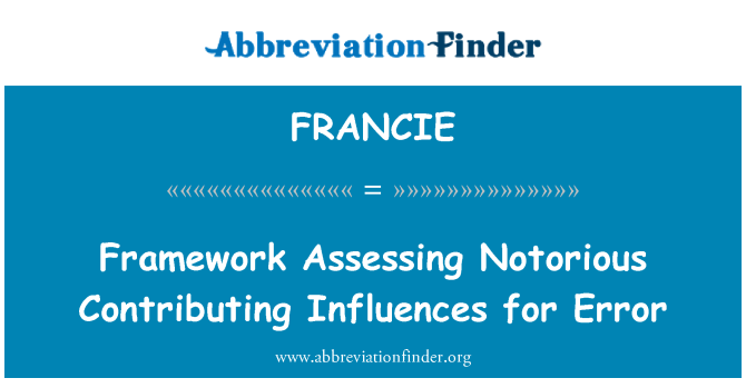 FRANCIE: Framework Assessing Notorious Contributing Influences for Error