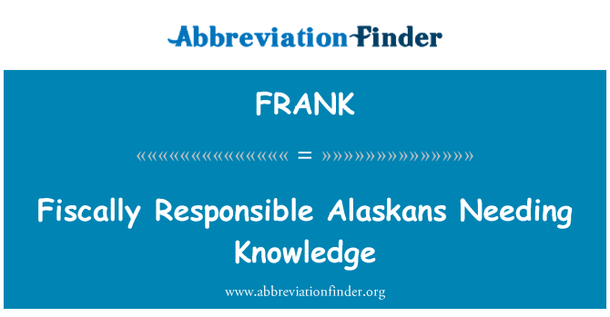 FRANK: Finanzpolitisch verantwortlich Alaska braucht wissen