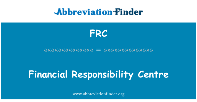 FRC: Financial Responsibility Centre