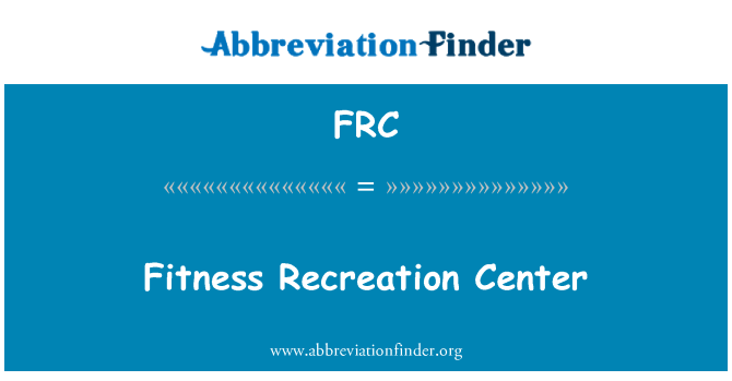 FRC: Fitness Recreation Center