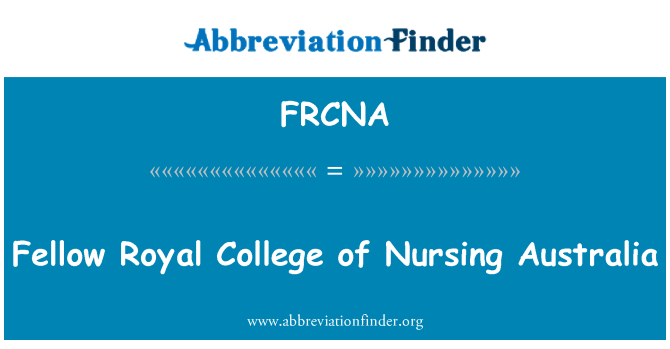 FRCNA: Fellow Royal College of Nursing Australien
