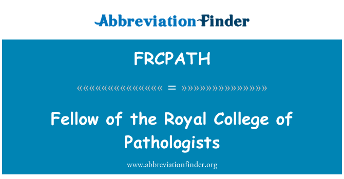 FRCPATH: Fellow Kolej Diraja Pathologists