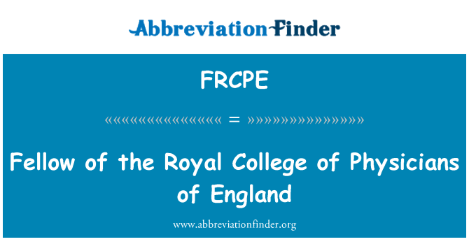 FRCPE: Fellow of the Royal College of Physicians of England