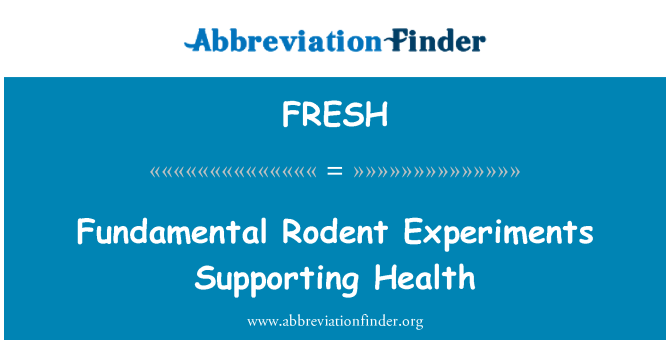 FRESH: Fundamental Rodent Experiments Supporting Health