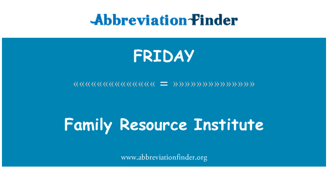 FRIDAY: Family Resource Institute