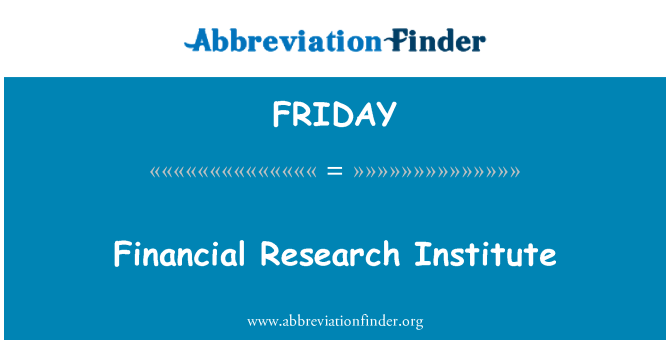 FRIDAY: Financial Research Institute