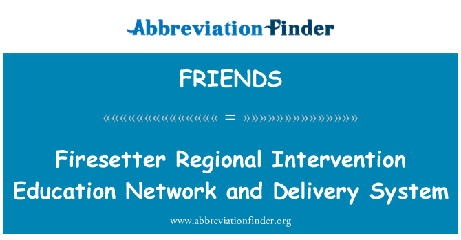 FRIENDS: Firesetter Regional Intervention Education Network and Delivery System