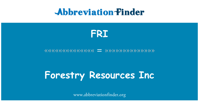 FRI: Forestry Resources Inc