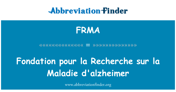 FRMA: Fondation pour la Recherche sur la Maladie d'alzheimer