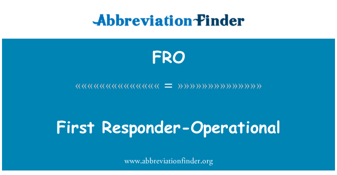 FRO: First Responder-Operational