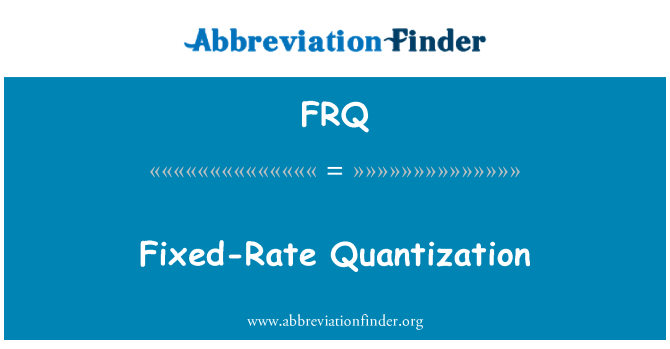 FRQ: Rată fixă Quantization