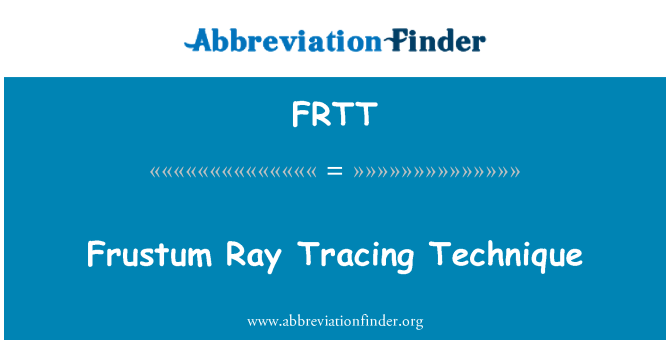 FRTT: Frustum Ray Tracing teknik