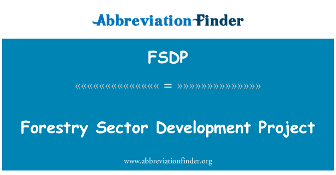 FSDP: Forestry Sector Development Project