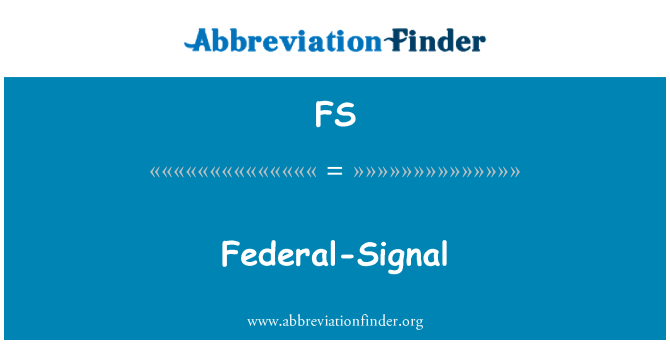 FS: Federal-Signal