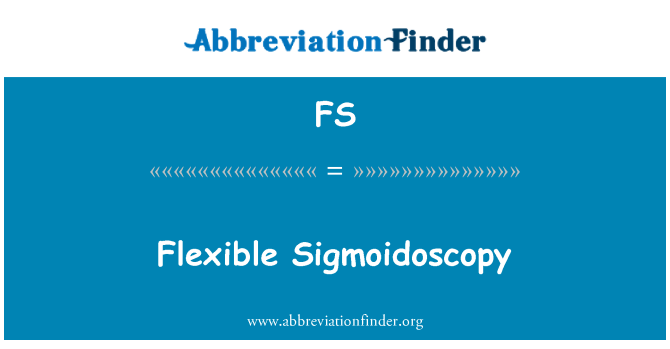 FS: Sigmoidoscopy flessibbli