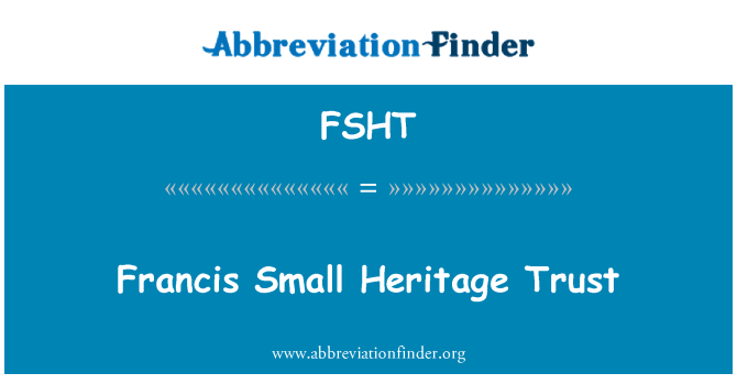 FSHT: Francis Small Heritage Trust