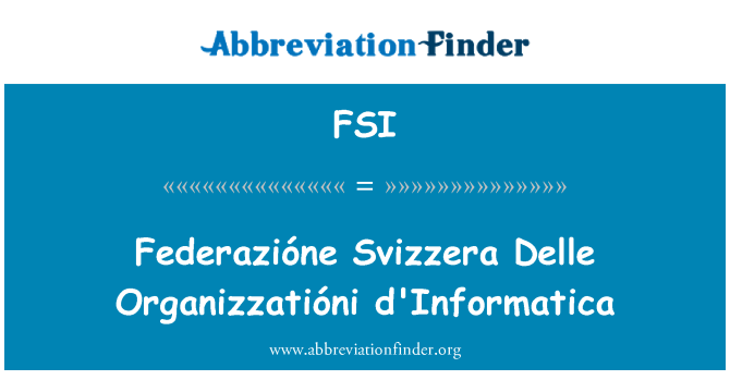 FSI: Federazióne Svizzera 阿爾 Organizzatióni d'Informatica