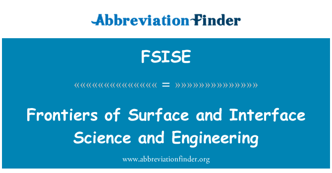 FSISE: सतह और इंटरफ़ेस विज्ञान और इंजीनियरिंग के फ्रंटियर्स