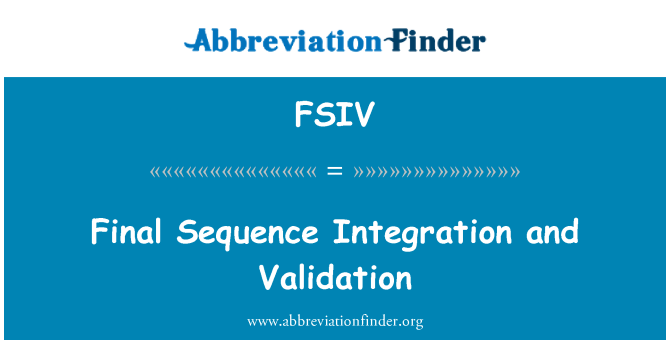 FSIV: Final Sequence Integration and Validation