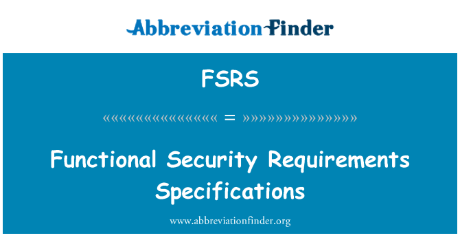 FSRS: Functional Security Requirements Specifications