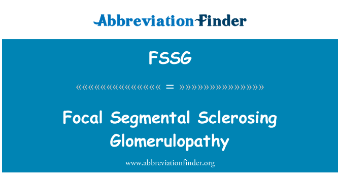 FSSG: फोकल Segmental Sclerosing Glomerulopathy