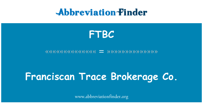 FTBC: Franciscaanse Trace Brokerage Co.