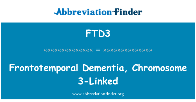 FTD3: Frontotemporal मनोभ्रंश, गुणसूत्र 3 से लिंक