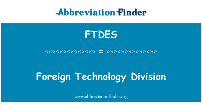 FTDES: Utländska Technology-divisionen