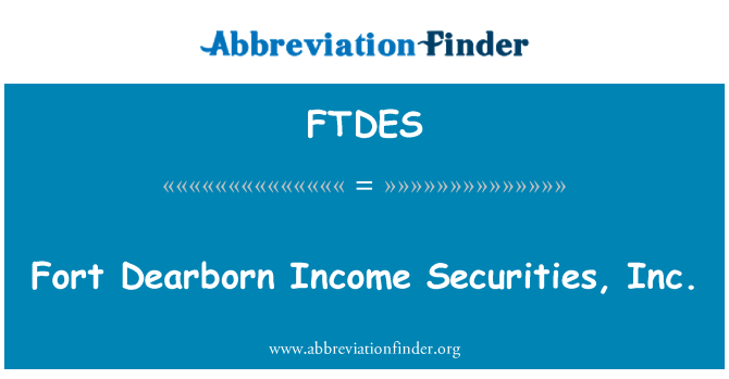 FTDES: Fort Dearborn reddito Securities, Inc.