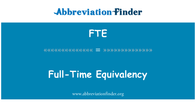 FTE: Full-Time Equivalency