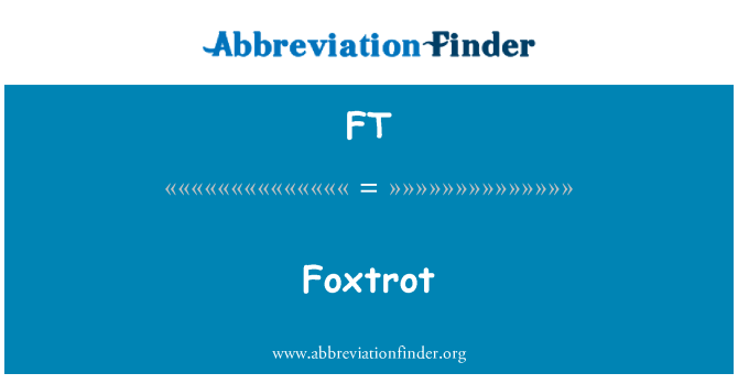 FT: Foxtrot