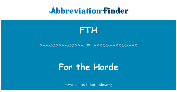 For the horde!  Definitions & Meanings