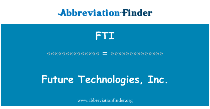 FTI: Futur teknoloġiji, Inc.