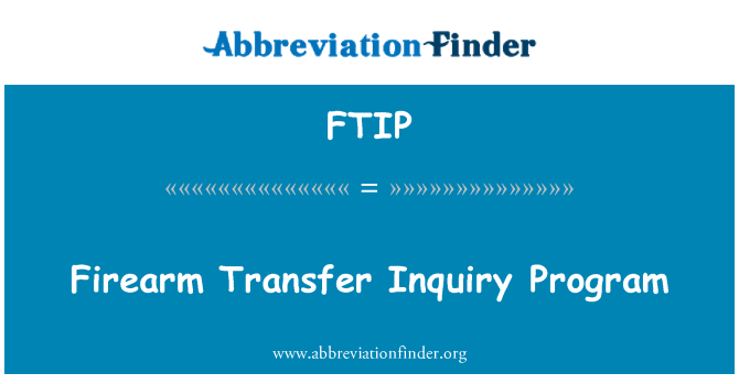FTIP: Il-programm ta ' l-inkjesta trasferiment arma tan-nar