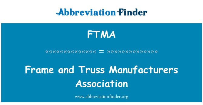 FTMA: 框架和桁架製造商協會