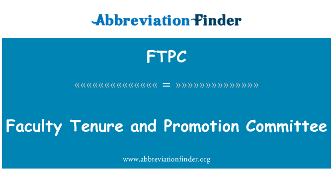 FTPC: Faculty Tenure and Promotion Committee