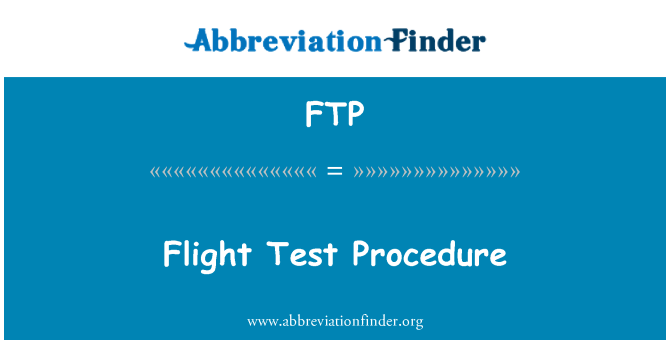 FTP: Flight Test Procedure