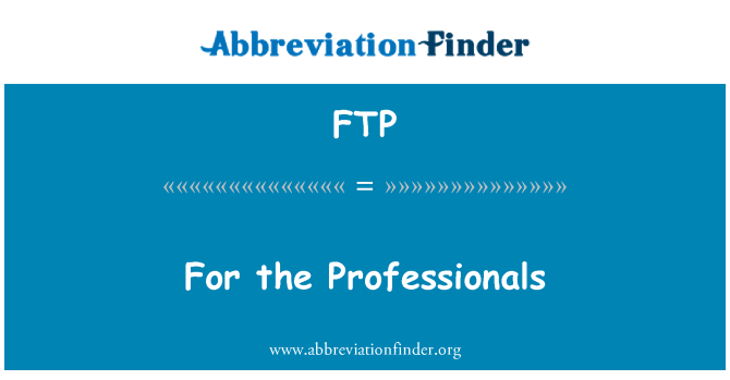 FTP: For the Professionals
