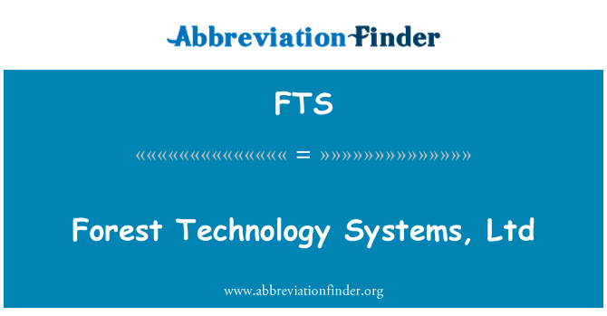 FTS: Forest Technology Systems, Ltd