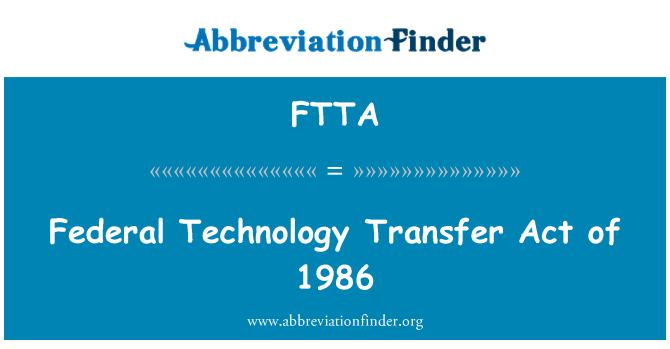 FTTA: Federal Technology Transfer Act of 1986