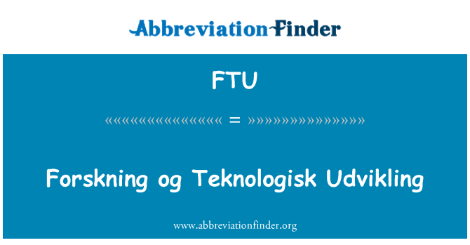 FTU: Forskning ОГ Teknologisk Udvikling