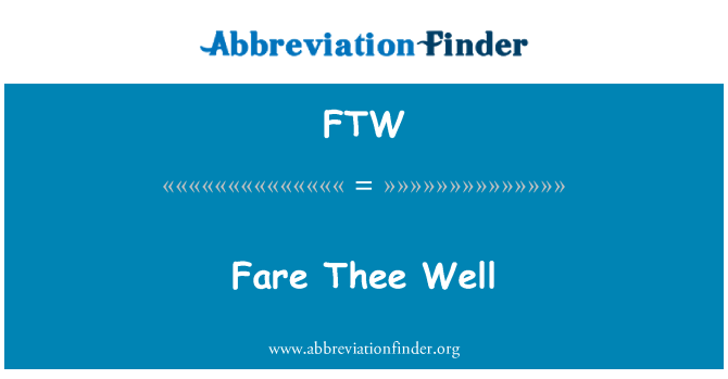 FTW: Fare Thee Well