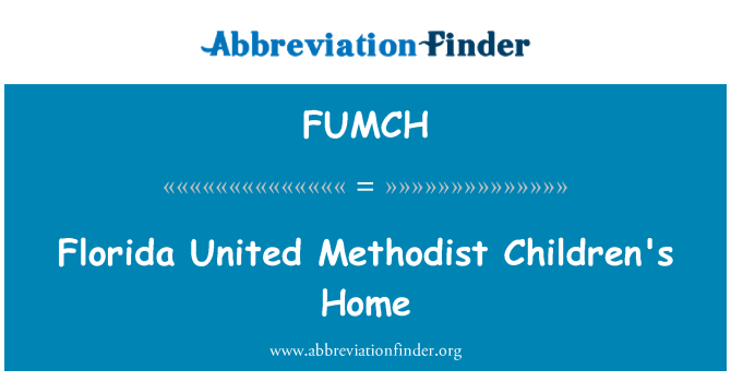 FUMCH: Florida United Methodist Children's Home
