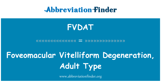 FVDAT: Foveomacular Vitelliform degenerasi, jenis dewasa