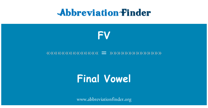 FV: În fonetică, vocala finală