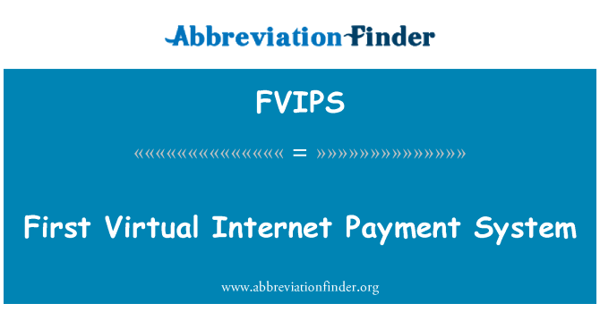 FVIPS: First Virtual Internet Payment System