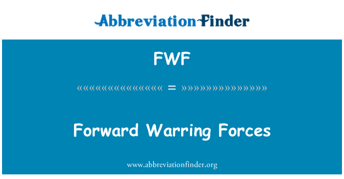 FWF: Forward Warring Forces